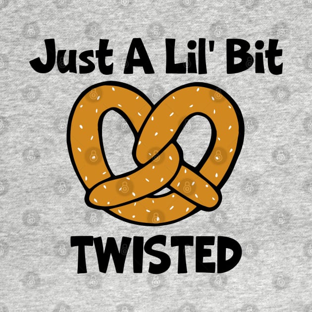 Just A Lil' Bit Twisted (Pretzel) by KayBee Gift Shop